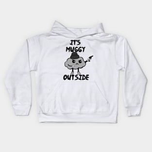 It's Muggy Outside Kids Hoodie